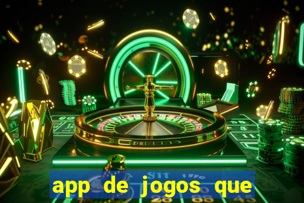 app de jogos que dao dinheiro de verdade